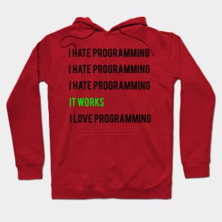 I hate programming it works I love programming Hoodie